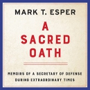 A Sacred Oath by Mark T. Esper