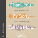 Thank You. I'm Sorry. Tell Me More. by Rod Wilson