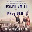 Joseph Smith for President by Spencer W. McBride