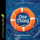 One Thing: Rediscover a Simpler Faith in Our Complicated World by Dudley Rutherford