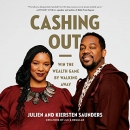 Cashing Out: Win the Wealth Game by Walking Away by Julien Saunders