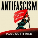 Antifascism: The Course of a Crusade by Paul Gottfried