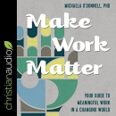Make Work Matter by Michaela O'Donnell