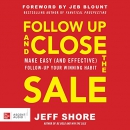 Follow Up and Close the Sale by Jeff Shore