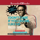 I Don't Care If You Like Me, I Like Me by Bernie Mac