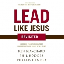 Lead Like Jesus Revisited by Ken Blanchard