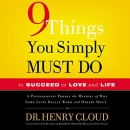 9 Things You Simply Must Do to Succeed in Love and Life by Henry Cloud