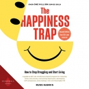 The Happiness Trap: How to Stop Struggling and Start Living by Russ Harris