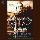 Where White Men Fear to Tread by Russell Means