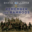 Remember the Ramrods: An Army Brotherhood in War and Peace by David Bellavia