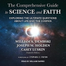 The Comprehensive Guide to Science and Faith by William A. Dembski