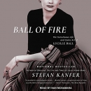 Ball of Fire by Stefan Kanfer