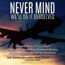 Never Mind, We'll Do It Ourselves by Alec Bierbauer