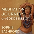 Meditation Journeys with Goddesses by Sophie Bashford