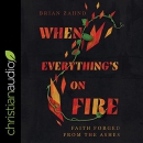 When Everything's on Fire by Brian Zahnd