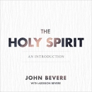 The Holy Spirit: An Introduction by John Bevere