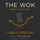 The Wok: Recipes and Techniques by J. Kenji Lopez-Alt