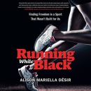 Running While Black by Alison Mariella Desir