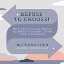 Refuse to Choose! by Barbara Sher