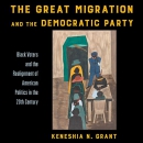The Great Migration and the Democratic Party by Keneshia N. Grant