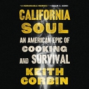 California Soul: An American Epic of Cooking and Survival by Keith Corbin