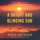 A Bright and Blinding Sun by Marcus Brotherton
