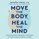 Move the Body, Heal the Mind by Jennifer Heisz