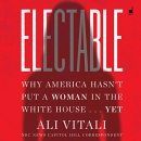 Electable: Why America Hasn't Put a Woman in the White House Yet by Ali Vitali