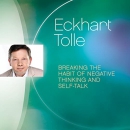 Breaking the Habit of Negative Thinking and Self-Talk by Eckhart Tolle