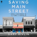 Saving Main Street: Small Business in the Time of COVID-19 by Gary Rivlin