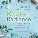 Roots to Radiance by Nikita Upadhyay