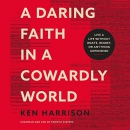 A Daring Faith in a Cowardly World by Ken Harrison