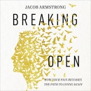 Breaking Open by Jacob Armstrong