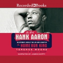 The Real Hank Aaron by Terence Moore