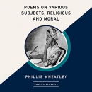Poems on Various Subjects, Religious and Moral by Phillis Wheatley