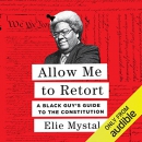 Allow Me to Retort: A Black Guy's Guide to the Constitution by Elie Mystal