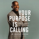 Your Purpose Is Calling: Your Difference Is Your Destiny by Dharius Daniels