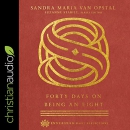 Forty Days on Being an Eight by Sandra Maria Van Opstal