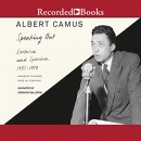 Speaking Out: Lectures and Speeches, 1937-1958 by Albert Camus