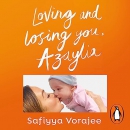 Loving and Losing You, Azaylia by Safiyya Vorajee