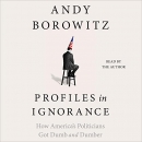 Profiles in Ignorance by Andy Borowitz