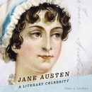 Jane Austen: A Literary Celebrity by Peter J. Leithart