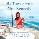 My Travels with Mrs. Kennedy by Clint Hill