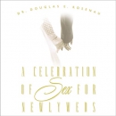 A Celebration of Sex for Newlyweds by Douglas E. Rosenau