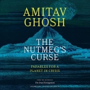 The Nutmeg's Curse: Parables for a Planet in Crisis by Amitav Ghosh
