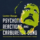 Psychotic Reactions and Carburetor Dung by Lester Bangs