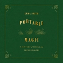 Portable Magic: A History of Books and Their Readers by Emma Smith