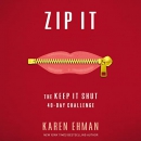 Zip It: The Keep It Shut 40-Day Challenge by Karen Ehman