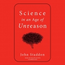 Science in an Age of Unreason by John Staddon