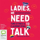 Ladies, We Need to Talk by Yumi Stynes